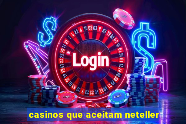 casinos que aceitam neteller